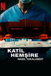 Katil Hemşire Nasıl Yakalandı? – Capturing the Killer Nurse izle