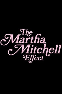 Martha Mitchell Etkisi – The Martha Mitchell Effect izle